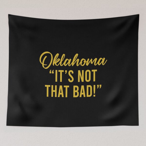 Item preview, Oklahoma It's not that bad designed and sold by JohnGrandon.