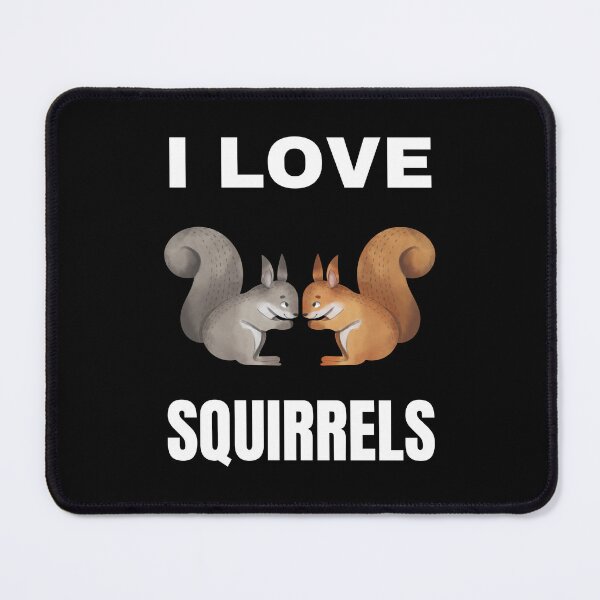 Item preview, I love Squirrels designed and sold by fev-rocks.