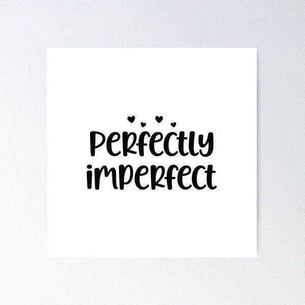 Item preview, Perfectly Imperfect designed and sold by kapiks.