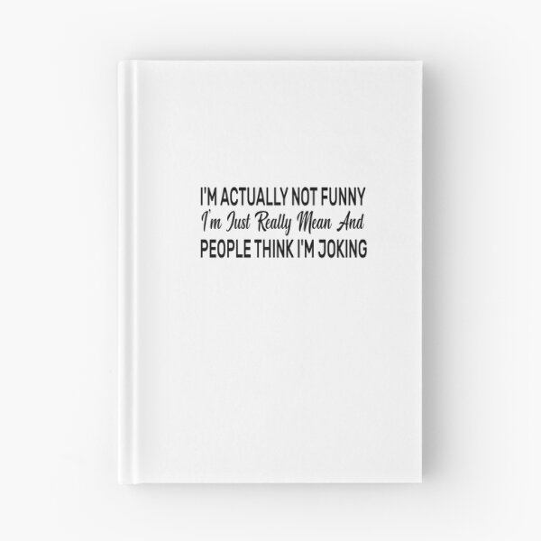Item preview, I'm Actually Not Funny. I'm Just Really Mean And People Think I'm Joking designed and sold by FantasticBee.