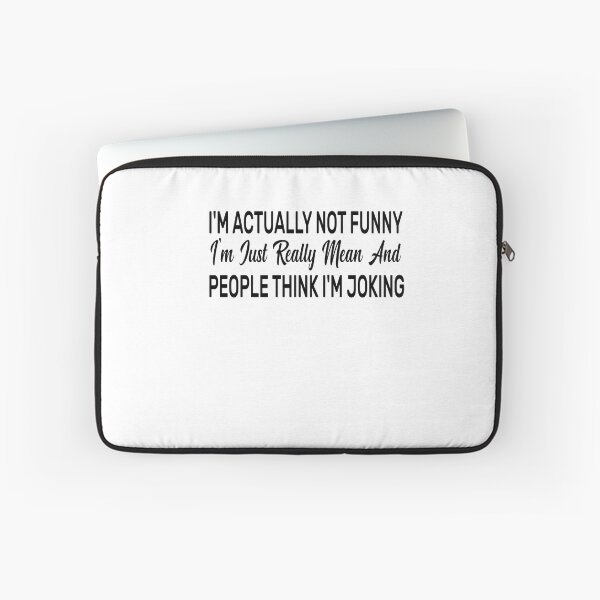 Item preview, I'm Actually Not Funny. I'm Just Really Mean And People Think I'm Joking designed and sold by FantasticBee.