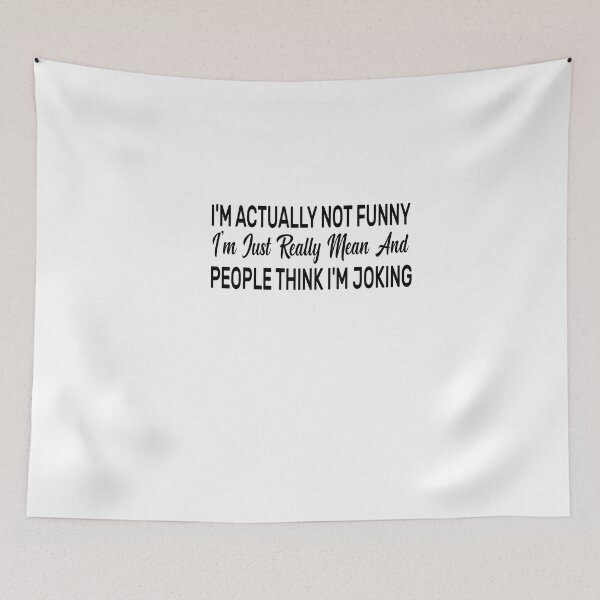 Item preview, I'm Actually Not Funny. I'm Just Really Mean And People Think I'm Joking designed and sold by FantasticBee.