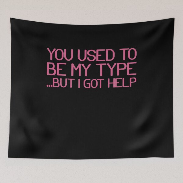 Item preview, you used to be my type But I got help designed and sold by addylolanden.