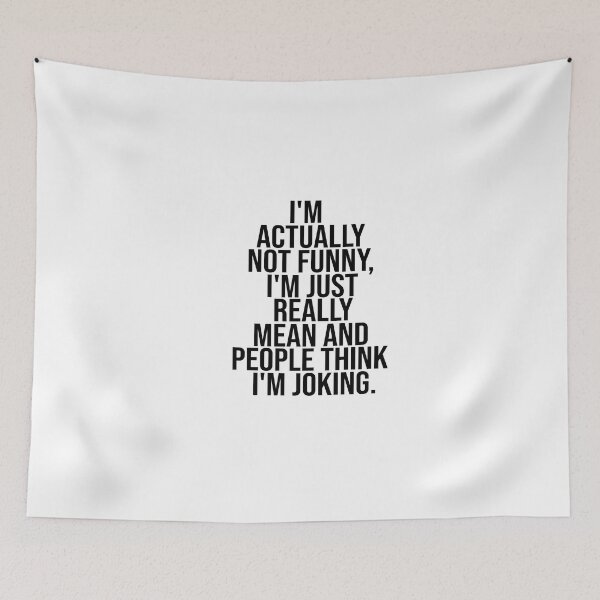 Item preview, I'm Actually Not Funny. I'm Just Really Mean And People Think I'm Joking designed and sold by FantasticBee.