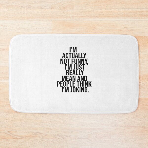 Item preview, I'm Actually Not Funny. I'm Just Really Mean And People Think I'm Joking designed and sold by FantasticBee.