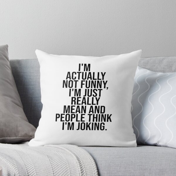 Item preview, I'm Actually Not Funny. I'm Just Really Mean And People Think I'm Joking designed and sold by FantasticBee.