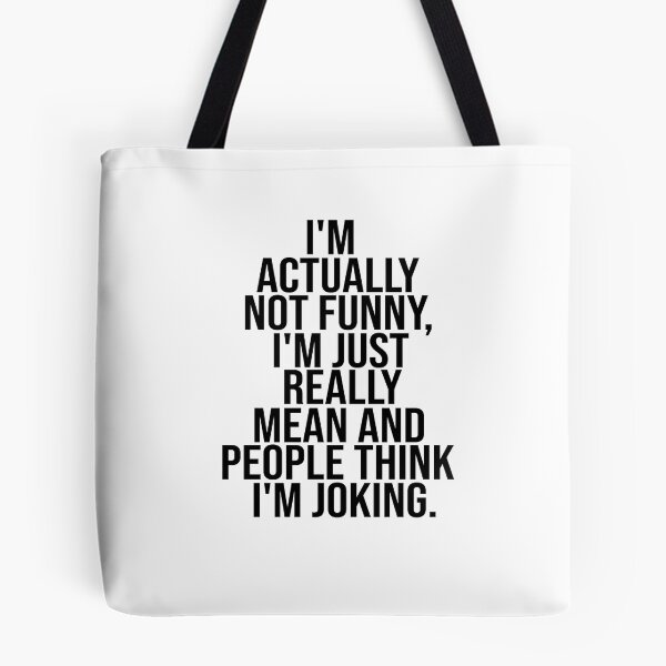 Item preview, I'm Actually Not Funny. I'm Just Really Mean And People Think I'm Joking designed and sold by FantasticBee.