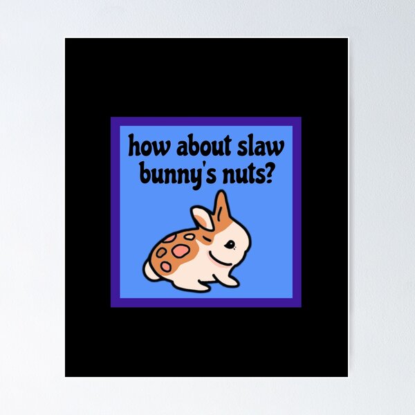 Artikelvorschau, Wie wäre es mit Slaw Bunnys Nuts | Lustiges Slawbunnies Nuts Gaming Meme entworfen und verkauft von wigobun.