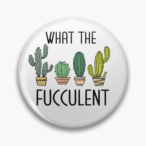 Item preview, WHAT THE FUCCULENT designed and sold by kapiks.