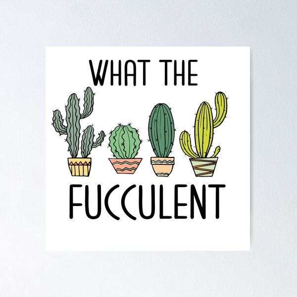 Item preview, WHAT THE FUCCULENT designed and sold by kapiks.
