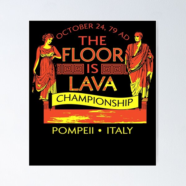 Item preview, Pompeii Floor is Lava Championship Historical Disaster Italy designed and sold by jacobrodell11.