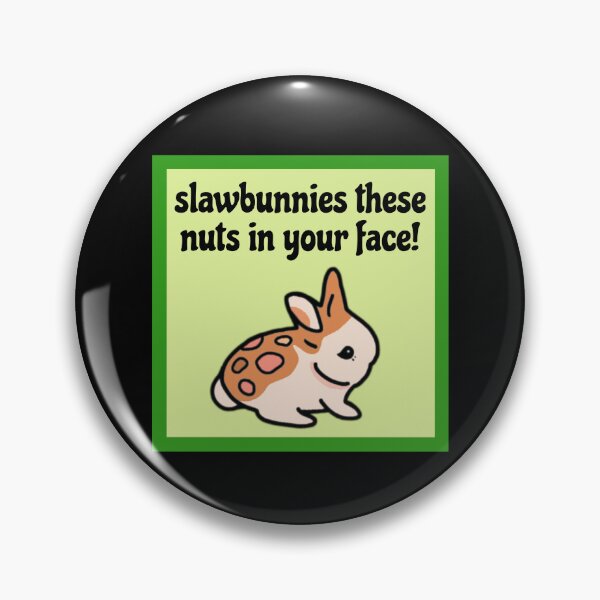 Item preview, Slawbunnies These Nuts in Your Face! Funny Slawbunnies Nuts Slaw Bunny Joke designed and sold by wigobun.