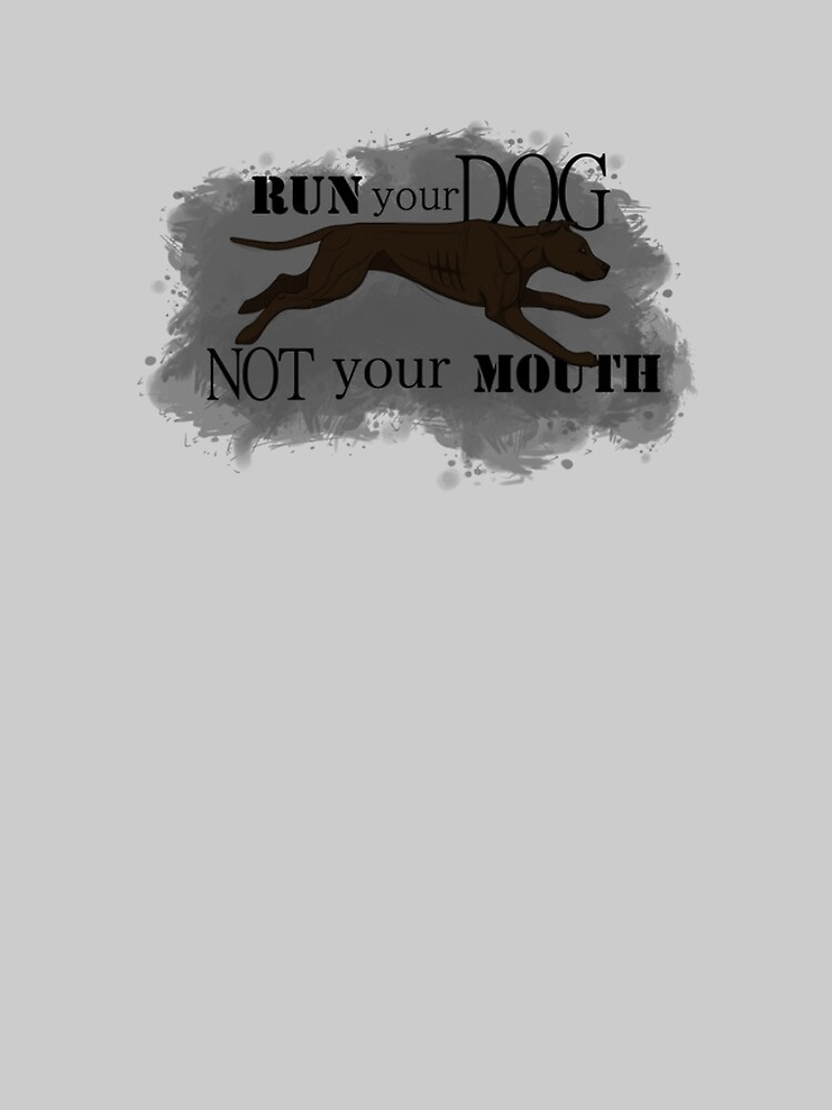 Run Your Dog Not Your Mouth American Pit Bull Terrier Dark Chocolate by maretjohnson