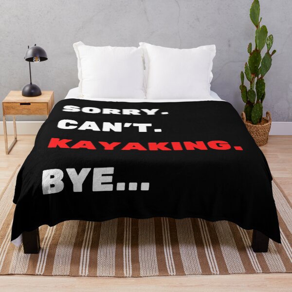 Item preview, Sorry. Can't. Kayaking. Bye designed and sold by TheGreenGoat.