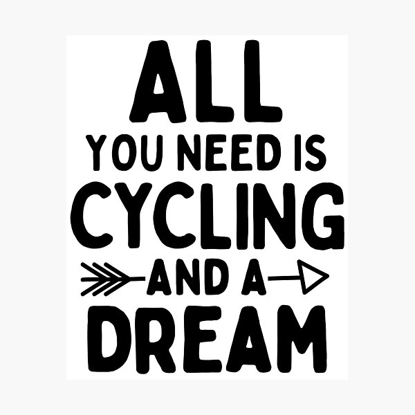 Item preview, All you need is cycling and a dream designed and sold by TheGreenGoat.