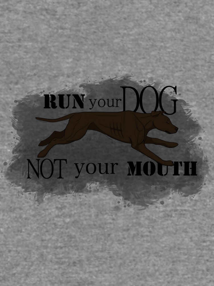 Run Your Dog Not Your Mouth American Pit Bull Terrier Dark Chocolate by maretjohnson