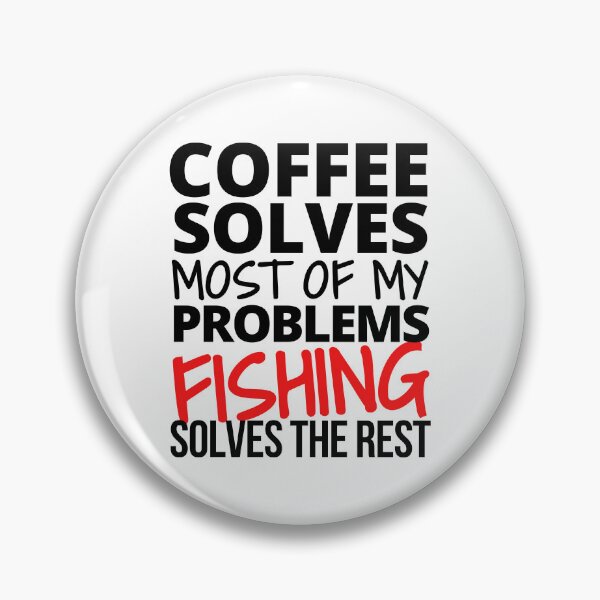 Item preview, Fishing: Coffee solves most of my problems designed and sold by TheGreenGoat.