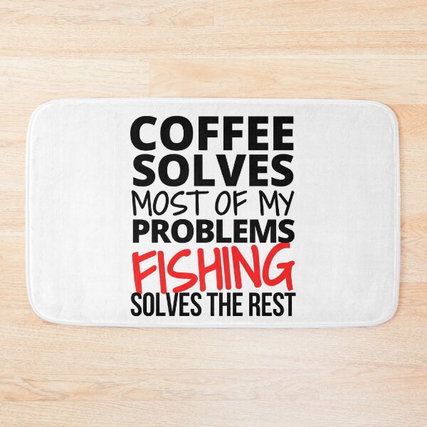 Item preview, Fishing: Coffee solves most of my problems designed and sold by TheGreenGoat.
