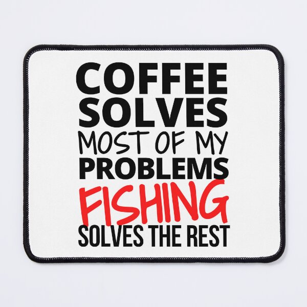 Item preview, Fishing: Coffee solves most of my problems designed and sold by TheGreenGoat.