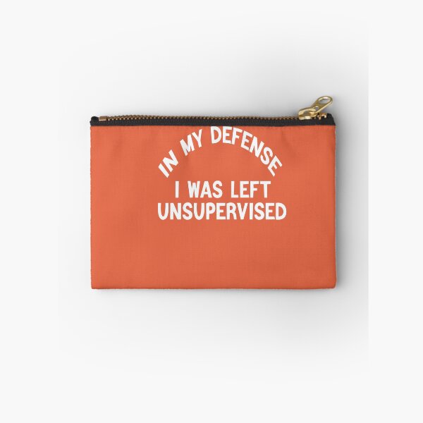 Item preview, In My Defence I Was Left Unsupervised designed and sold by FantasticBee.