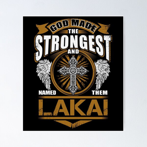 Item preview, Lakai Name T Shirt - God Found Strongest And Named Them Lakai Gift Item Tee designed and sold by lanawalton.