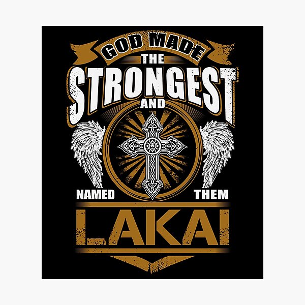 Item preview, Lakai Name T Shirt - God Found Strongest And Named Them Lakai Gift Item Tee designed and sold by lanawalton.