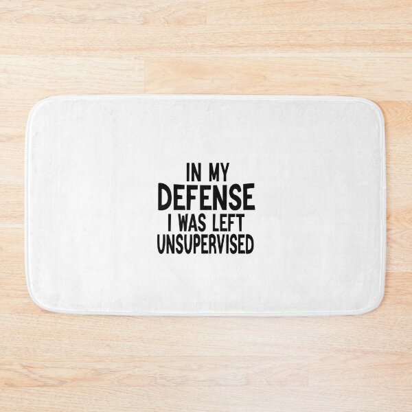 Item preview, In My Defence I Was Left Unsupervised designed and sold by FantasticBee.