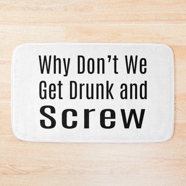 Item preview, Why Don't We Get Drunk and Screw designed and sold by dev11588.