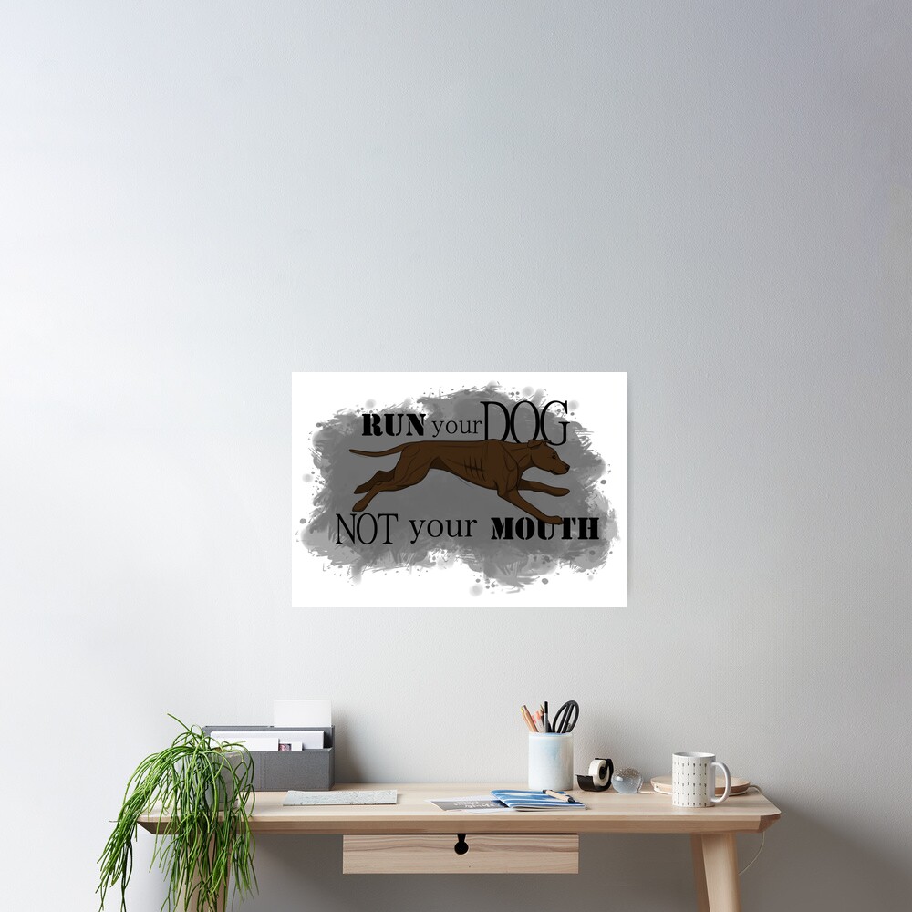 Run Your Dog Not Your Mouth American Pit Bull Terrier Chocolate Poster