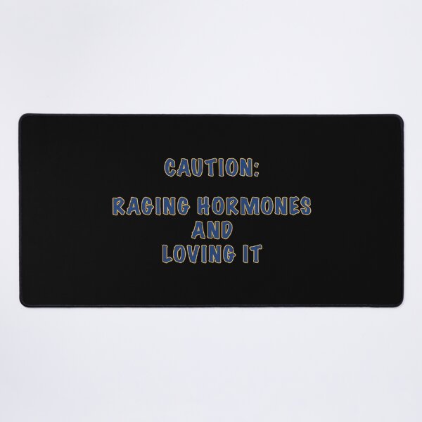 Item preview, Raging Hormones designed and sold by janraydesigns.