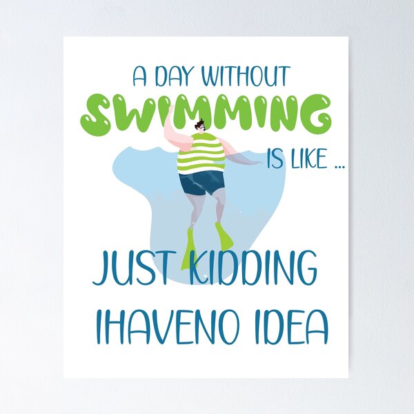 Item preview, A Day Without Swimming Is Like Just Kidding I Have No Idea Funny tshirt for swimmers  designed and sold by GhostAmine.