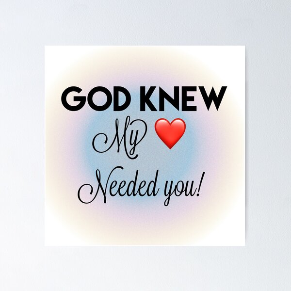 Item preview, God knew my heart needed you designed and sold by JodysCreations.