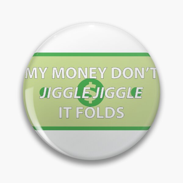 Item preview,  My money don't jiggle jiggle it folds illustration tik tok designed and sold by Neon-astronaut1.