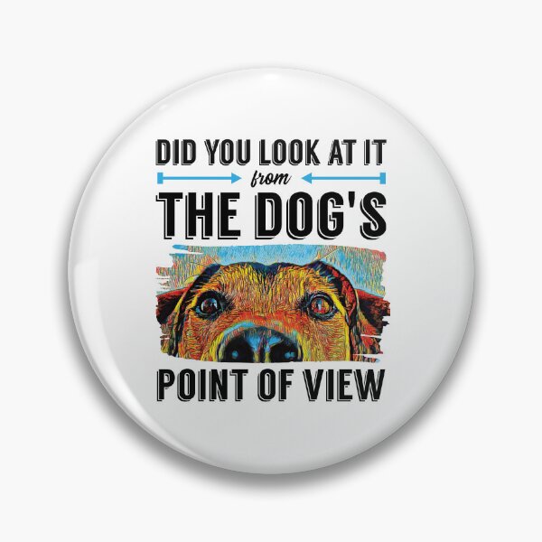 Item preview, Look at it From Dogs Point of View, Dog Trainer Quote, Dog Training Saying designed and sold by arlutai.