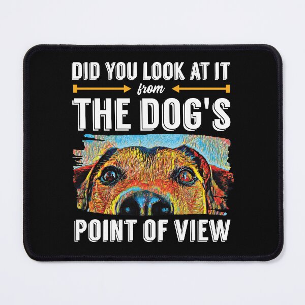 Item preview, Look at it From Dogs Point of View Dog Training Quote, Dog Trainer Saying designed and sold by arlutai.