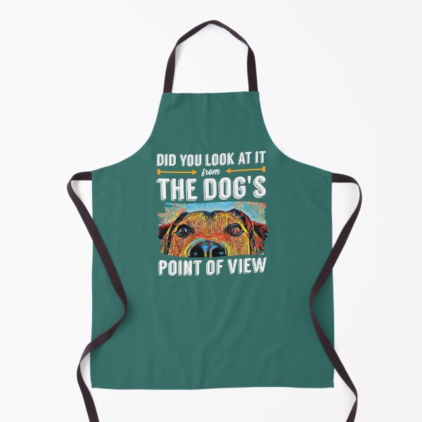 Item preview, Look at it From Dogs Point of View Dog Training Quote, Dog Trainer Saying designed and sold by arlutai.