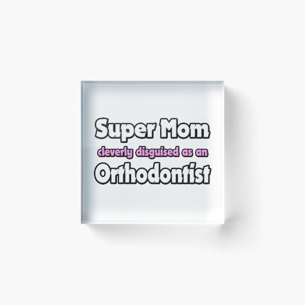 Item preview, Super Mom Cleverly Disguised As An Orthodontist designed and sold by TKUP22.