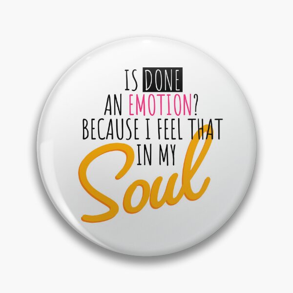 Item preview, Is Done An Emotion Because I Feel That In My Soul designed and sold by john-ess.