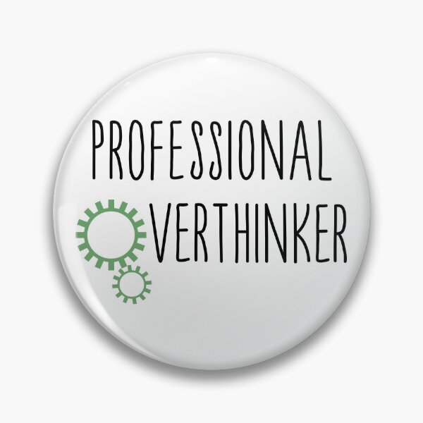 Item preview, Professional overthinker gears designed and sold by CamilaDavison.