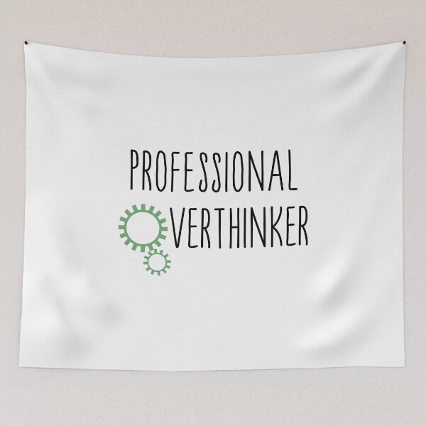 Item preview, Professional overthinker gears designed and sold by CamilaDavison.