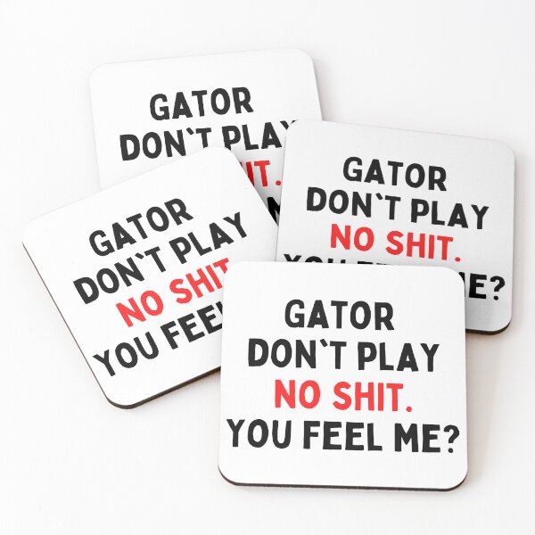 Item preview, Gator don't play no shit designed and sold by thereelartist.
