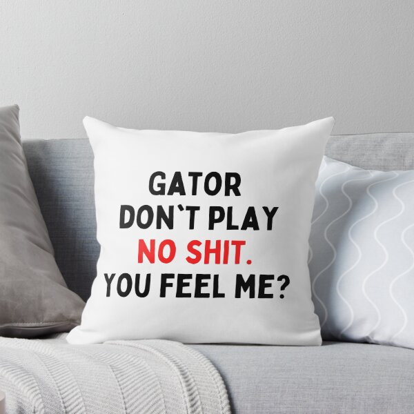 Item preview, Gator don't play no shit designed and sold by thereelartist.