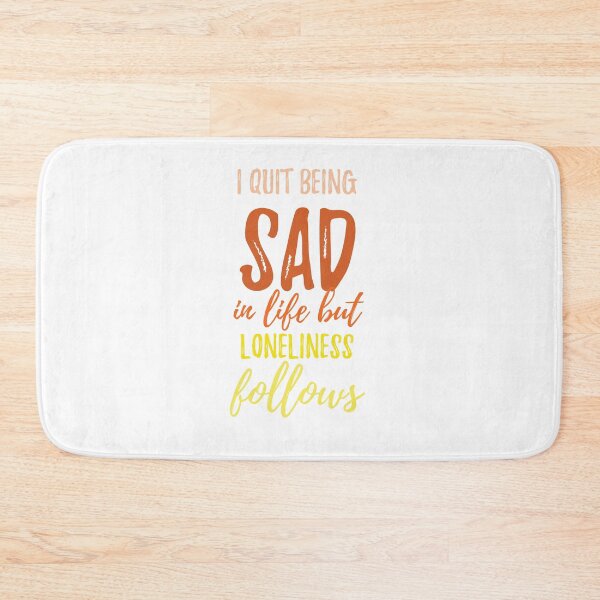 Item preview, I quit being sad in life but loneliness follows Alone Quote designed and sold by Quotes ⭐⭐⭐⭐⭐.