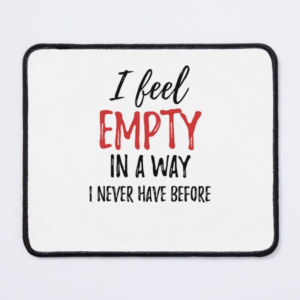 Item preview, I feel empty in a way I never have before.Alone Quote designed and sold by Quotes ⭐⭐⭐⭐⭐.