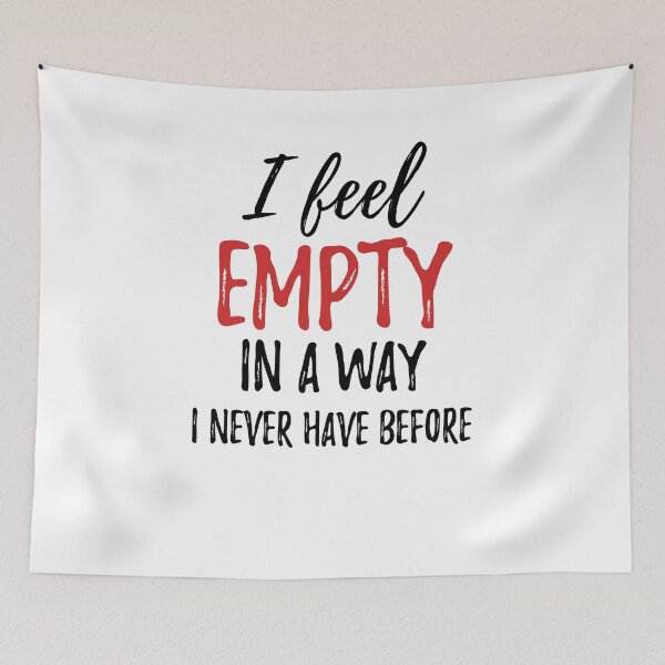 Item preview, I feel empty in a way I never have before.Alone Quote designed and sold by Quotes ⭐⭐⭐⭐⭐.