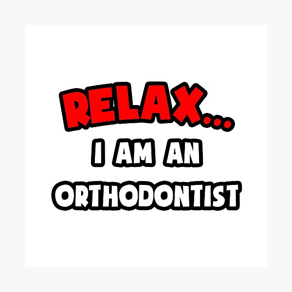 Item preview, Relax, I Am An Orthodontist designed and sold by TKUP22.