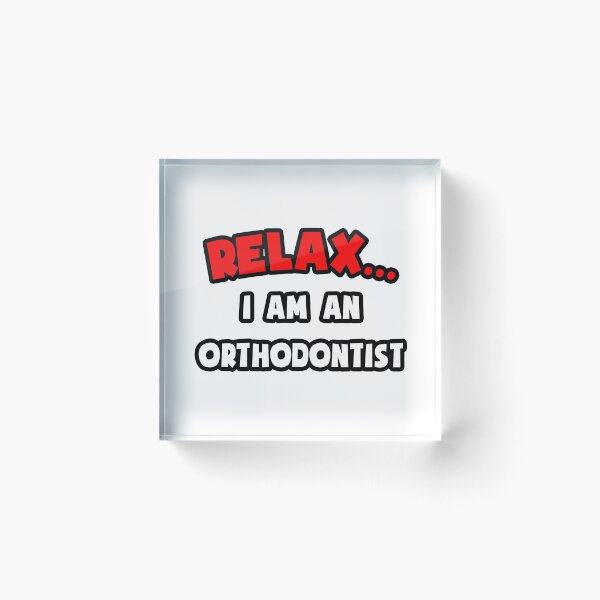 Item preview, Relax, I Am An Orthodontist designed and sold by TKUP22.