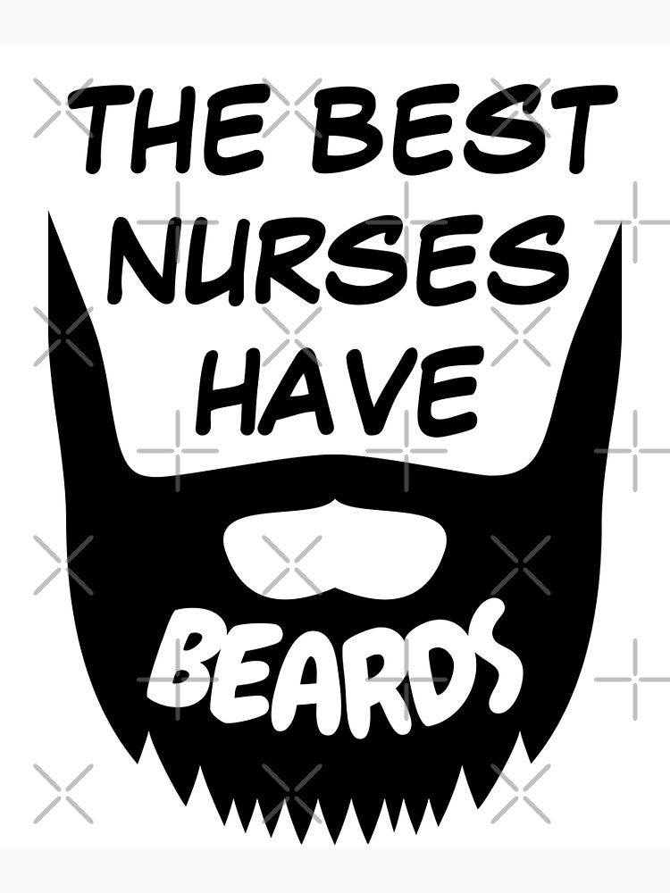 "The Best Nurses have Beards" Poster for Sale by Indra007 Redbubble