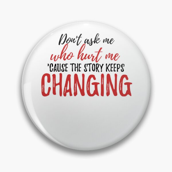 Item preview, Don't ask me who hurt me, 'cause the story keeps changing Alone Quote designed and sold by Quotes ⭐⭐⭐⭐⭐.