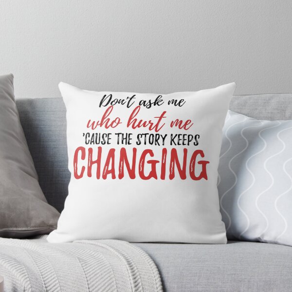 Item preview, Don't ask me who hurt me, 'cause the story keeps changing Alone Quote designed and sold by Quotes ⭐⭐⭐⭐⭐.